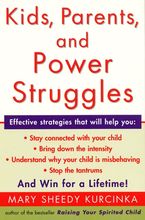 Kids, Parents, and Power Struggles Paperback  by Mary Sheedy Kurcinka