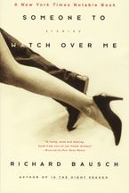 Someone to Watch Over Me Paperback  by Richard Bausch
