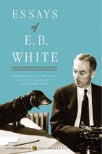Essays of E. B. White Paperback  by E. B. White