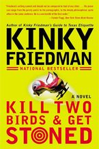 Kill Two Birds & Get Stoned Paperback  by Kinky Friedman