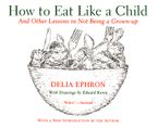 How to Eat Like a Child