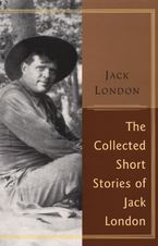 The Collected Stories Of Jack London Paperback LTE by Jack London