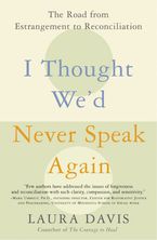 I Thought We'd Never Speak Again Paperback  by Laura Davis