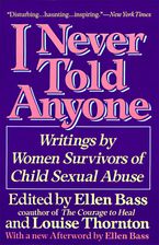 I Never Told Anyone Paperback  by Ellen Bass