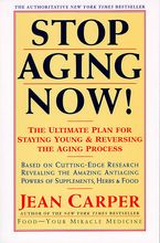 Stop Aging Now! Paperback  by Jean Carper