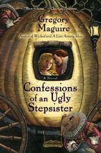 Confessions of an Ugly Stepsister Paperback  by Gregory Maguire