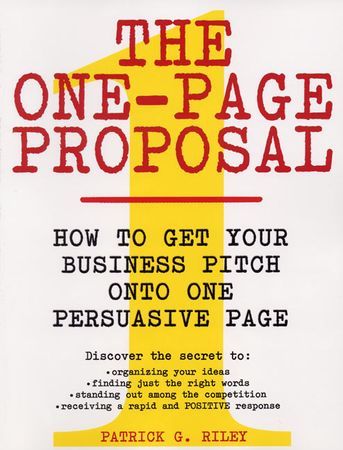 Book cover image: The One-Page Proposal: How to Get Your Business Pitch onto One Persuasive Page