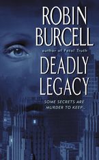 Deadly Legacy Paperback  by Robin Burcell