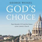God's Choice Downloadable audio file ABR by George Weigel