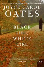 Black Girl/White Girl Paperback  by Joyce Carol Oates