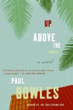 Up Above the World Paperback  by Paul Bowles