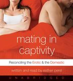 Mating in Captivity CD CD-Audio UBR by Esther Perel