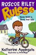 Roscoe Riley Rules #6: Never Walk in Shoes That Talk Hardcover  by Katherine Applegate