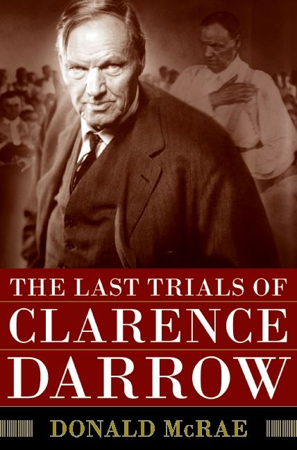 The Last Trials Of Clarence Darrow Donald Mcrae Hardcover