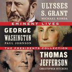 Eminent Lives: The Presidents Collection Downloadable audio file UBR by James Atlas