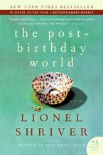 The Post-Birthday World Paperback  by Lionel Shriver