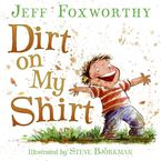Dirt on My Shirt Hardcover  by Jeff Foxworthy