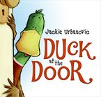 Duck at the Door Hardcover  by Jackie Urbanovic