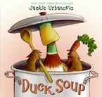 Duck Soup Hardcover  by Jackie Urbanovic