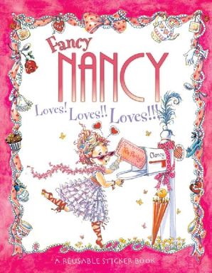 Fancy Nancy Loves! Loves!! Loves!!! Reusable Sticker Book