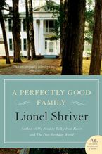 A Perfectly Good Family Paperback  by Lionel Shriver