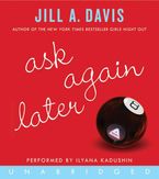 Ask Again Later Downloadable audio file UBR by Jill A. Davis