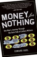 Book cover image: Money for Nothing: One Man's Journey through the Dark Side of Lottery Millions