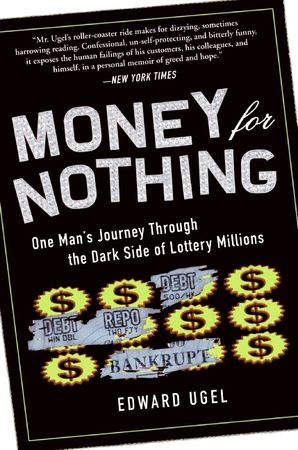 Book cover image: Money for Nothing: One Man's Journey through the Dark Side of Lottery Millions