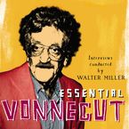 Essential Vonnegut Interviews Downloadable audio file UBR by Kurt Vonnegut