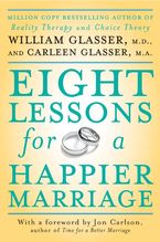 Eight Lessons for a Happier Marriage Paperback  by William Glasser M.D.