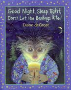 Good Night, Sleep Tight, Don't Let the Bedbugs Bite! Paperback  by Diane deGroat