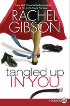 Tangled Up In You Paperback LTE by Rachel Gibson