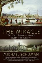 The Miracle: The Epic Story of Asia's Quest for Wealth Book cover image: The Miracle: The Epic Story of Asia's Quest for Wealth