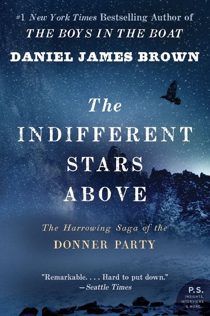 The Indifferent Stars Above by Daniel James Brown