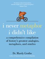 I Never Metaphor I Didn't Like Hardcover  by Mardy Grothe