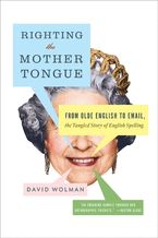 Righting the Mother Tongue Paperback  by David Wolman