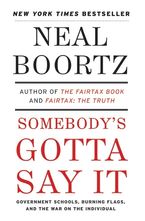 Somebody's Gotta Say It Paperback  by Neal Boortz