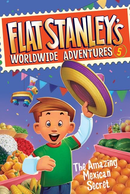 Flat Stanley's Worldwide Adventures #5: The Amazing Mexican Secret Book Cover