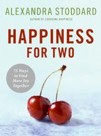 Happiness for Two Hardcover  by Alexandra Stoddard