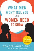 What Men Won't Tell You but Women Need to Know Paperback  by Bob Berkowitz