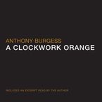 A Clockwork Orange Downloadable audio file UBR by Anthony Burgess