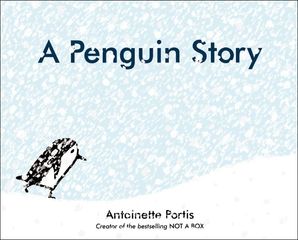 A Penguin Story Antoinette Portis Hardcover