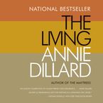 The Living Downloadable audio file UBR by Annie Dillard