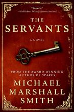 The Servants Paperback  by Michael Marshall Smith
