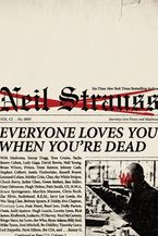 Everyone Loves You When You're Dead Paperback  by Neil Strauss