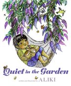 Quiet in the Garden Hardcover  by Aliki