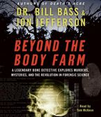 Beyond the Body Farm Downloadable audio file ABR by Bill Bass