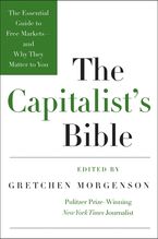 The Capitalist's Bible: The Essential Guide to Free Markets—and Why They Matter to You Book cover image: The Capitalist's Bible: The Essential Guide to Free Markets—and Why They Matter to You