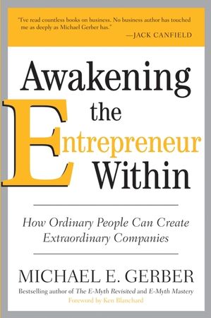 Book cover image: Awakening the Entrepreneur Within: How Ordinary People Can Create Extraordinary Companies