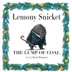 The Lump of Coal Hardcover  by Lemony Snicket